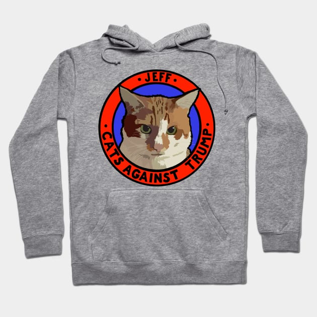 CATS AGAINST TRUMP - JEFF Hoodie by SignsOfResistance